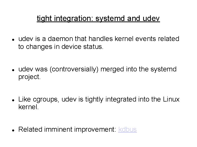 tight integration: systemd and udev is a daemon that handles kernel events related to tight integration: systemd and udev is a daemon that handles kernel events related to