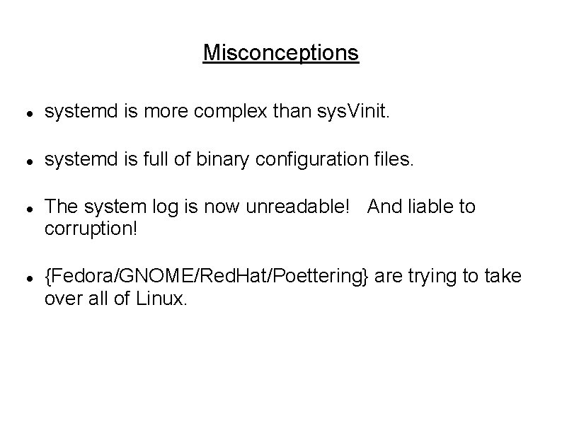 Misconceptions systemd is more complex than sys. Vinit. systemd is full of binary configuration Misconceptions systemd is more complex than sys. Vinit. systemd is full of binary configuration