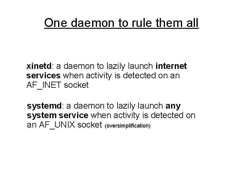 One daemon to rule them all xinetd: a daemon to lazily launch internet services One daemon to rule them all xinetd: a daemon to lazily launch internet services