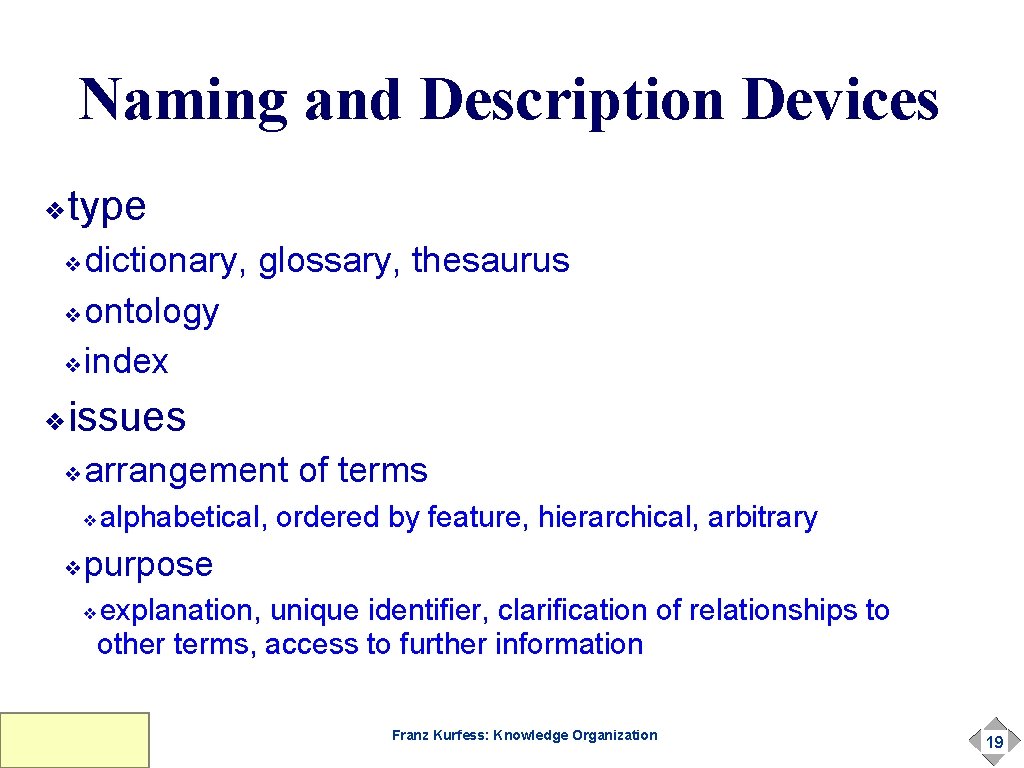 Naming and Description Devices type ❖ dictionary, glossary, thesaurus ❖ontology ❖index ❖ issues ❖ Naming and Description Devices type ❖ dictionary, glossary, thesaurus ❖ontology ❖index ❖ issues ❖
