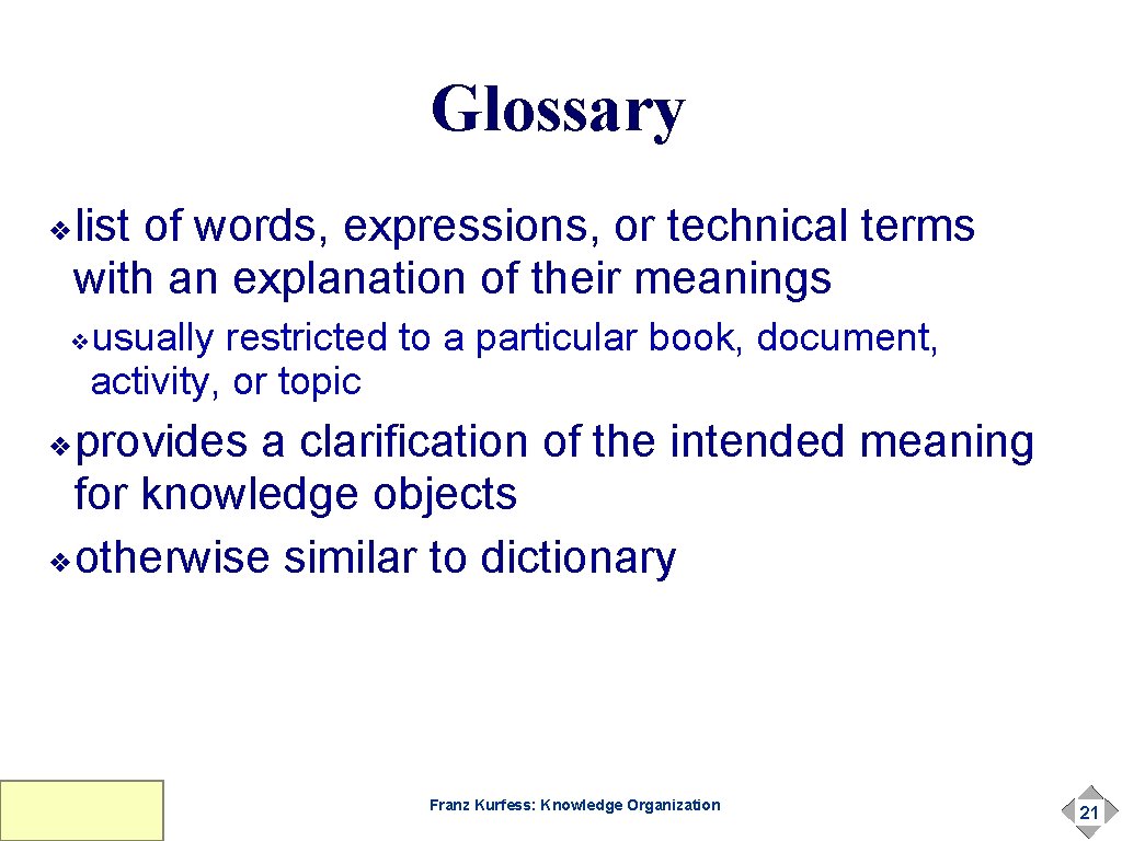 Glossary list of words, expressions, or technical terms with an explanation of their meanings Glossary list of words, expressions, or technical terms with an explanation of their meanings