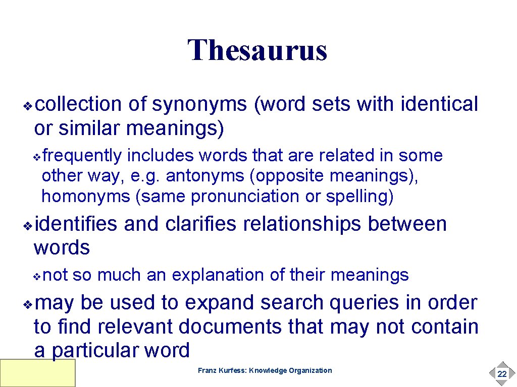 Thesaurus collection of synonyms (word sets with identical or similar meanings) ❖ frequently includes Thesaurus collection of synonyms (word sets with identical or similar meanings) ❖ frequently includes
