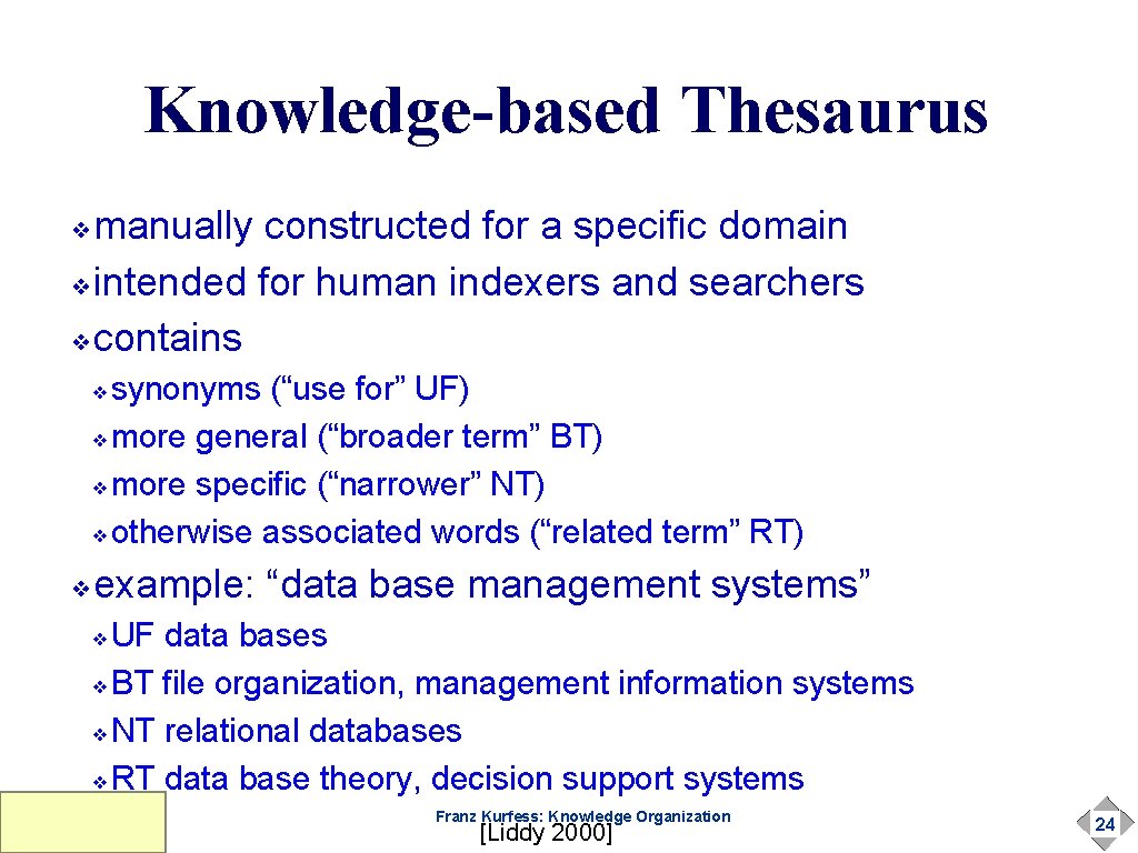 Knowledge-based Thesaurus manually constructed for a specific domain ❖intended for human indexers and searchers Knowledge-based Thesaurus manually constructed for a specific domain ❖intended for human indexers and searchers