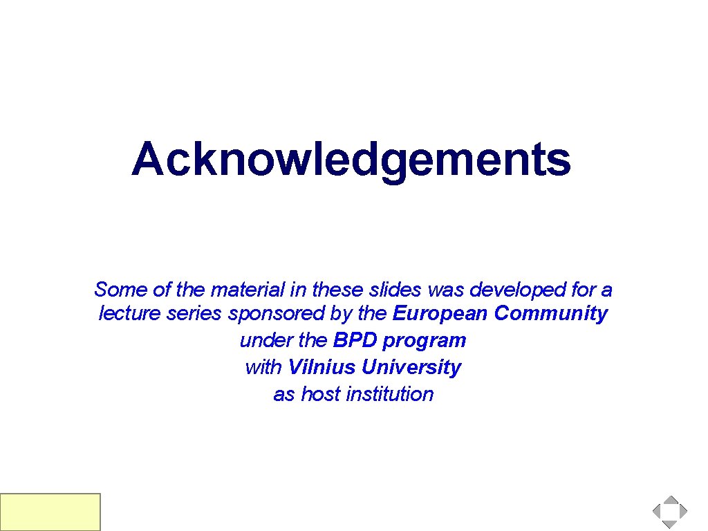 Acknowledgements Some of the material in these slides was developed for a lecture series Acknowledgements Some of the material in these slides was developed for a lecture series