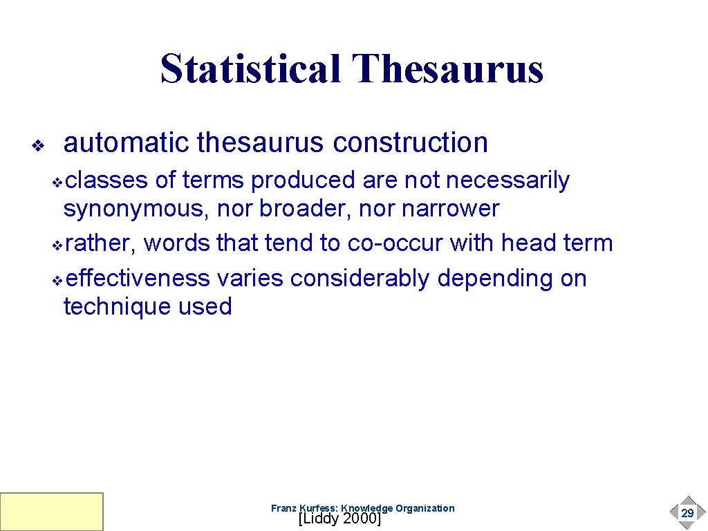 Statistical Thesaurus ❖ automatic thesaurus construction classes of terms produced are not necessarily synonymous, Statistical Thesaurus ❖ automatic thesaurus construction classes of terms produced are not necessarily synonymous,