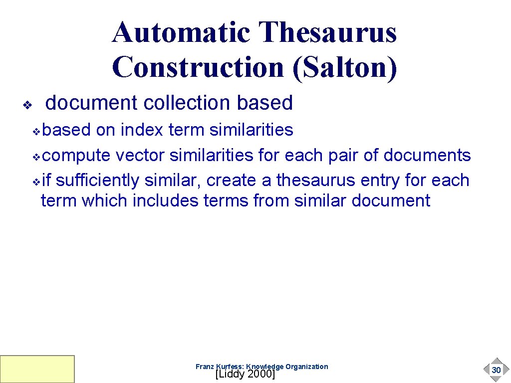 Automatic Thesaurus Construction (Salton) ❖ document collection based on index term similarities ❖compute vector Automatic Thesaurus Construction (Salton) ❖ document collection based on index term similarities ❖compute vector