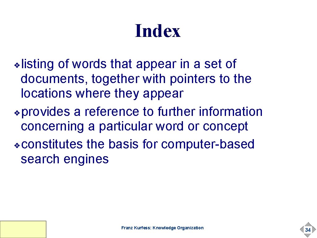 Index listing of words that appear in a set of documents, together with pointers Index listing of words that appear in a set of documents, together with pointers