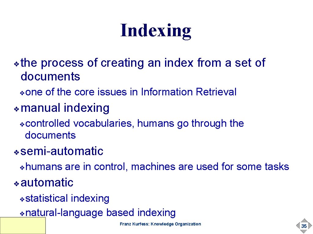Indexing ❖ the process of creating an index from a set of documents one Indexing ❖ the process of creating an index from a set of documents one