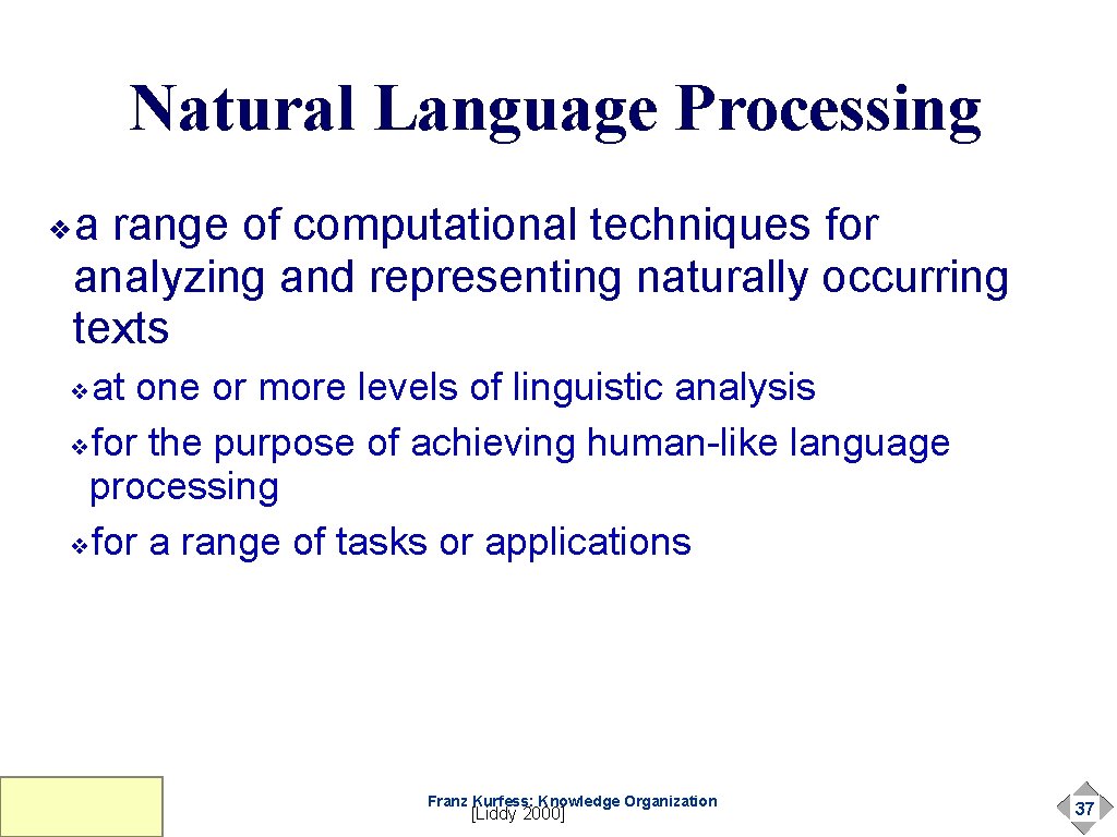 Natural Language Processing a range of computational techniques for analyzing and representing naturally occurring Natural Language Processing a range of computational techniques for analyzing and representing naturally occurring