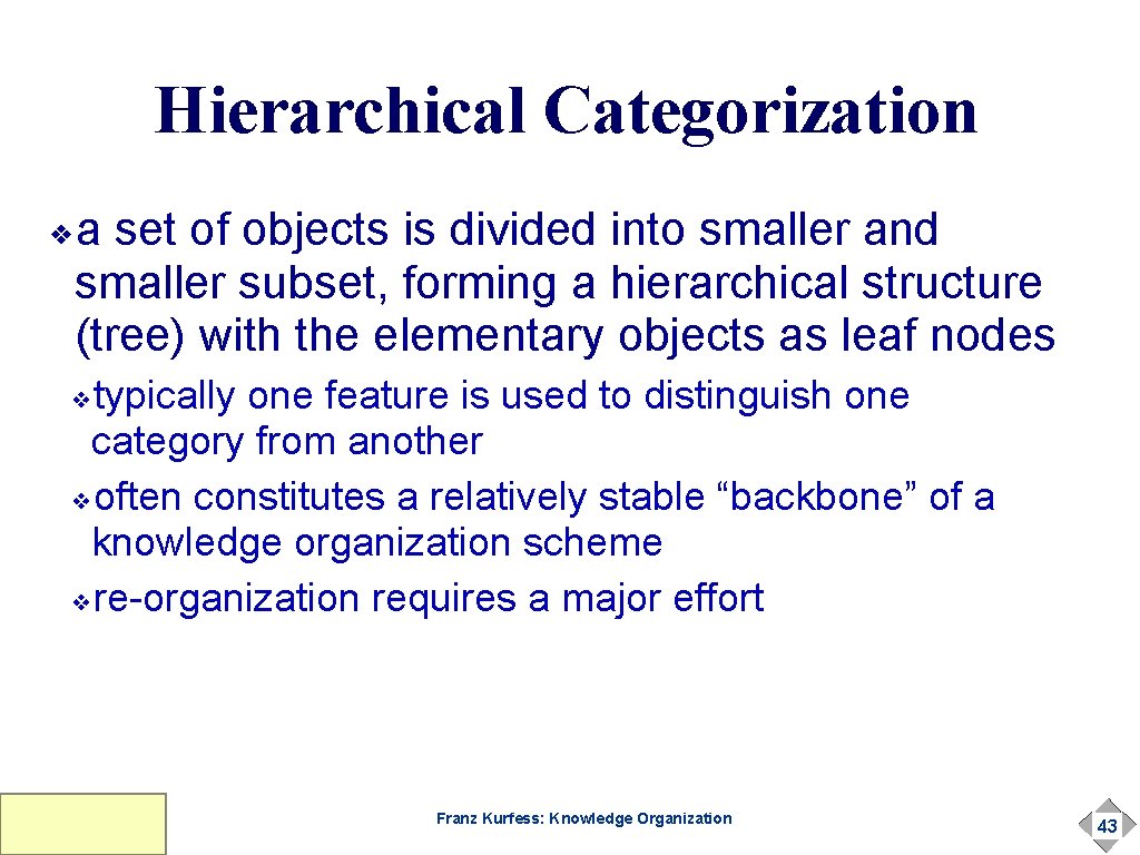 Hierarchical Categorization a set of objects is divided into smaller and smaller subset, forming Hierarchical Categorization a set of objects is divided into smaller and smaller subset, forming