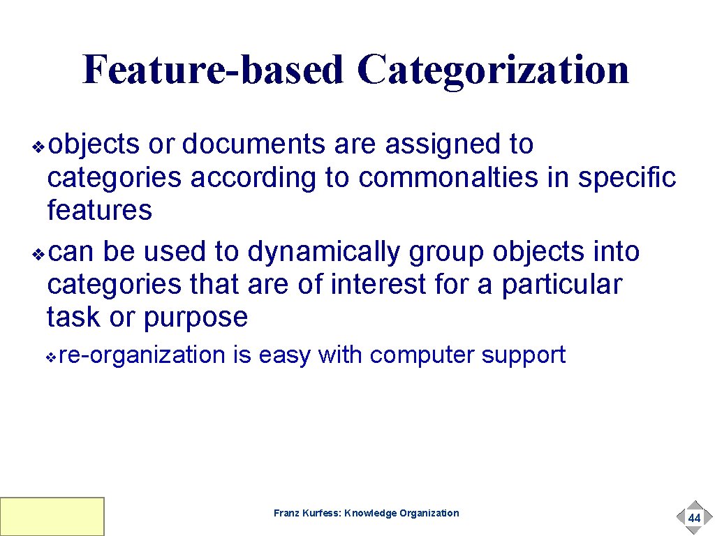 Feature-based Categorization objects or documents are assigned to categories according to commonalties in specific Feature-based Categorization objects or documents are assigned to categories according to commonalties in specific