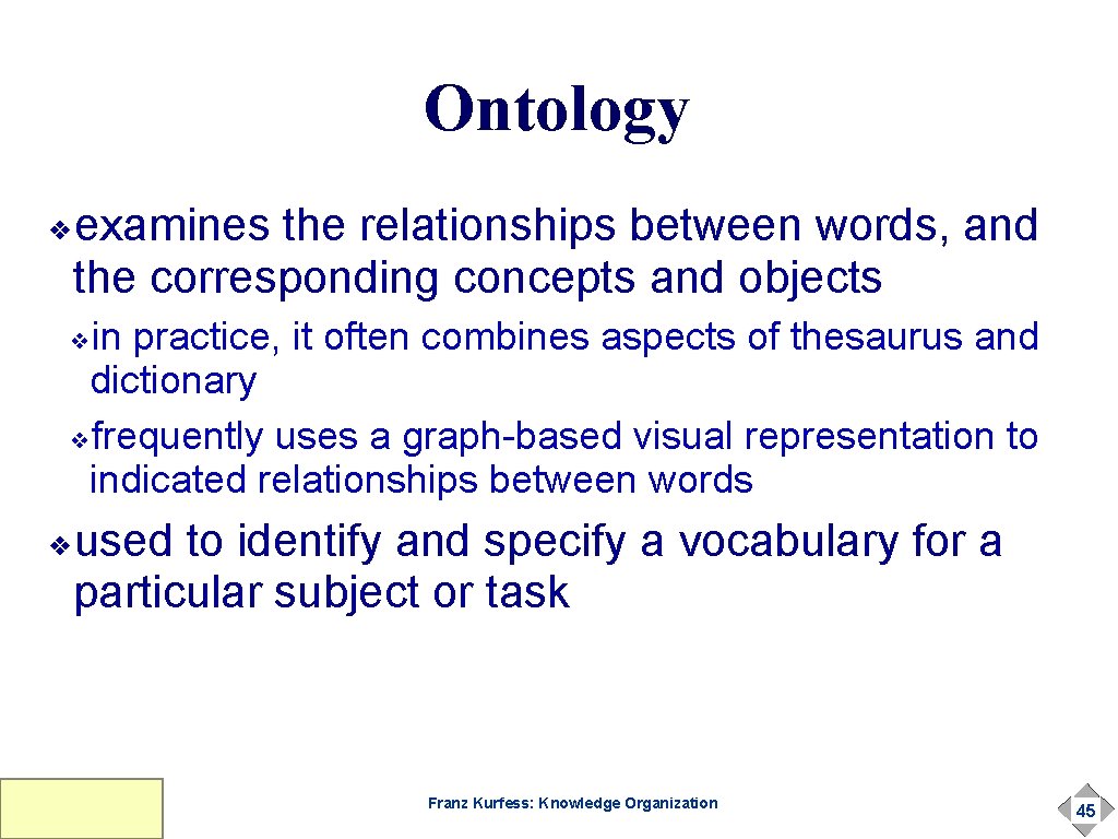 Ontology examines the relationships between words, and the corresponding concepts and objects ❖ in Ontology examines the relationships between words, and the corresponding concepts and objects ❖ in