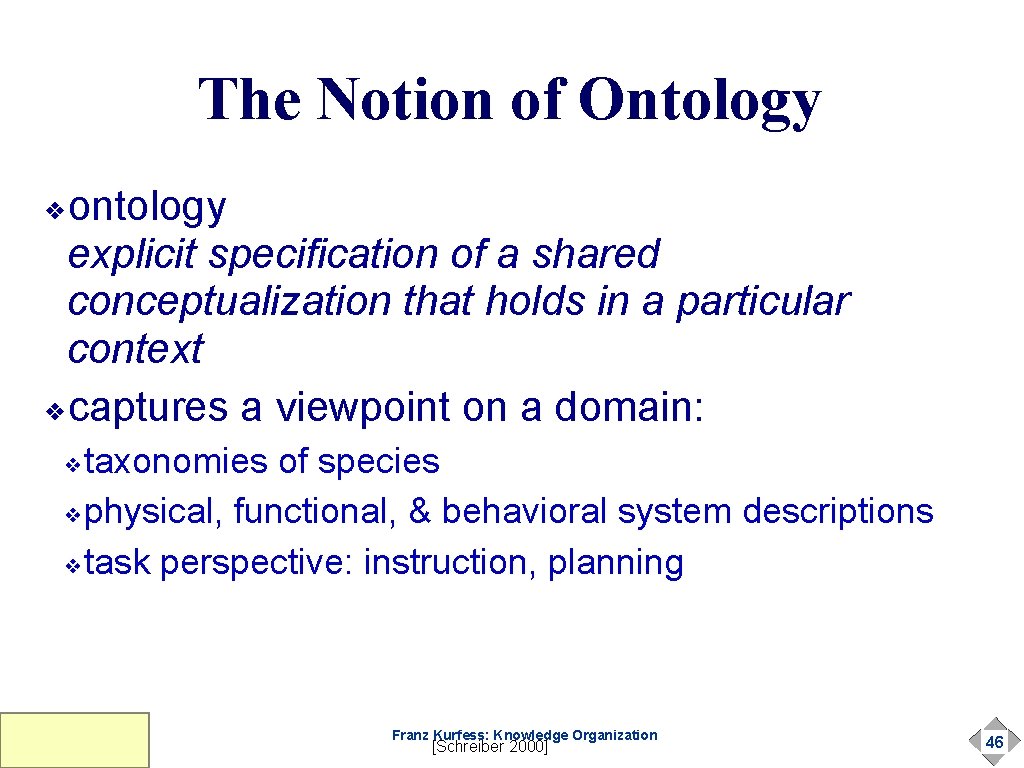 The Notion of Ontology ontology explicit specification of a shared conceptualization that holds in The Notion of Ontology ontology explicit specification of a shared conceptualization that holds in
