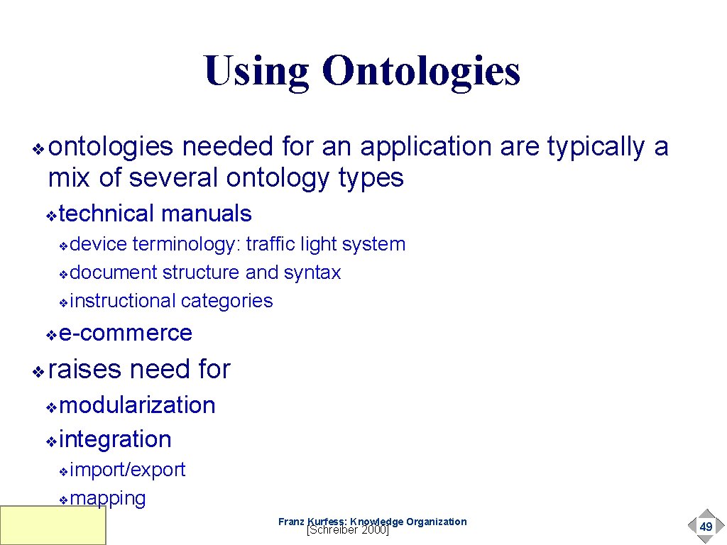 Using Ontologies ❖ ontologies needed for an application are typically a mix of several Using Ontologies ❖ ontologies needed for an application are typically a mix of several