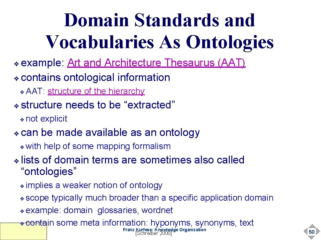 Domain Standards and Vocabularies As Ontologies example: Art and Architecture Thesaurus (AAT) ❖ contains Domain Standards and Vocabularies As Ontologies example: Art and Architecture Thesaurus (AAT) ❖ contains