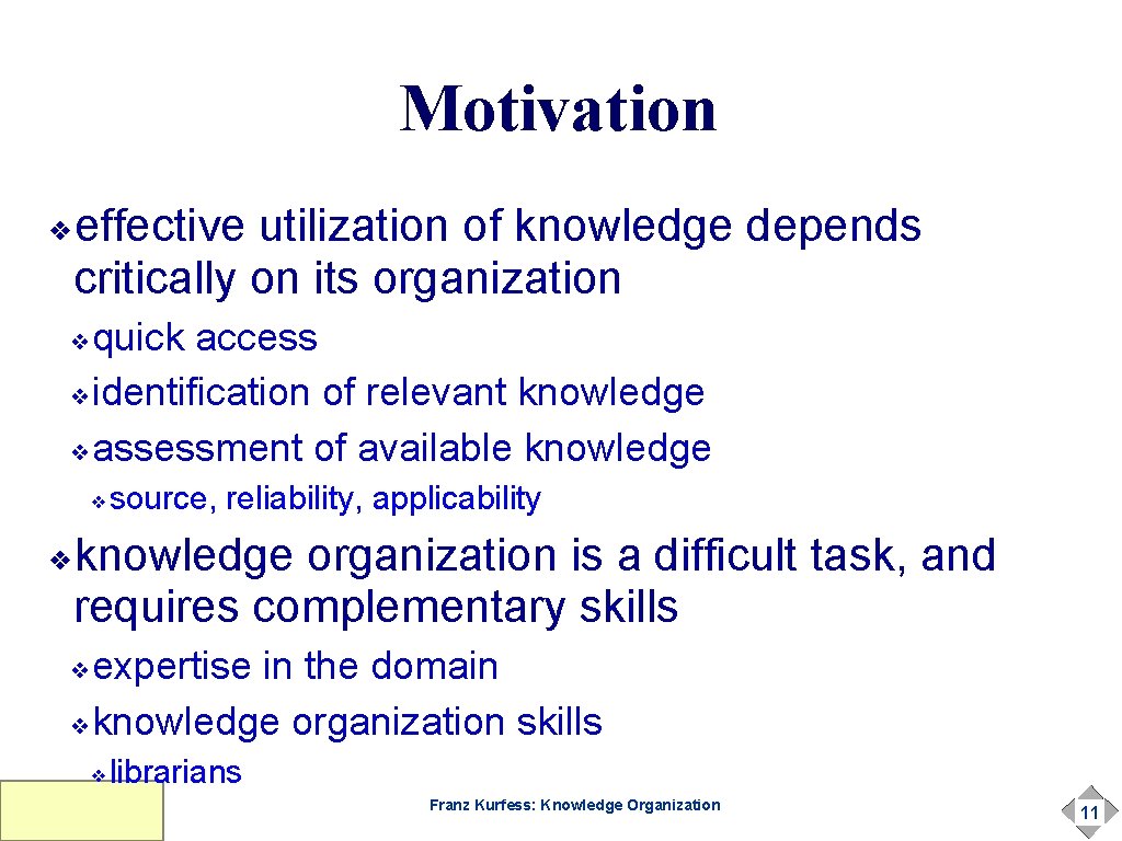 Motivation effective utilization of knowledge depends critically on its organization ❖ quick access ❖identification Motivation effective utilization of knowledge depends critically on its organization ❖ quick access ❖identification