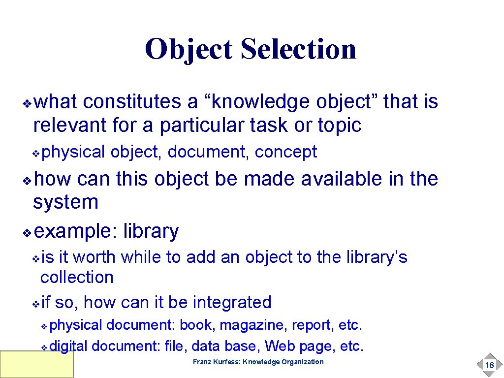 Object Selection what constitutes a “knowledge object” that is relevant for a particular task Object Selection what constitutes a “knowledge object” that is relevant for a particular task