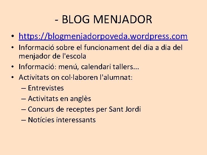 - BLOG MENJADOR • https: //blogmenjadorpoveda. wordpress. com • Informació sobre el funcionament del