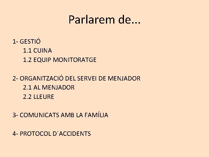 Parlarem de. . . 1 - GESTIÓ 1. 1 CUINA 1. 2 EQUIP MONITORATGE