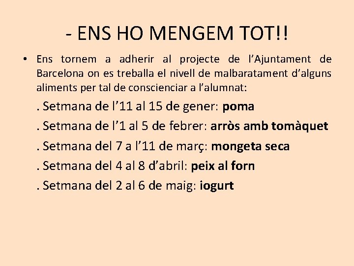 - ENS HO MENGEM TOT!! • Ens tornem a adherir al projecte de l’Ajuntament