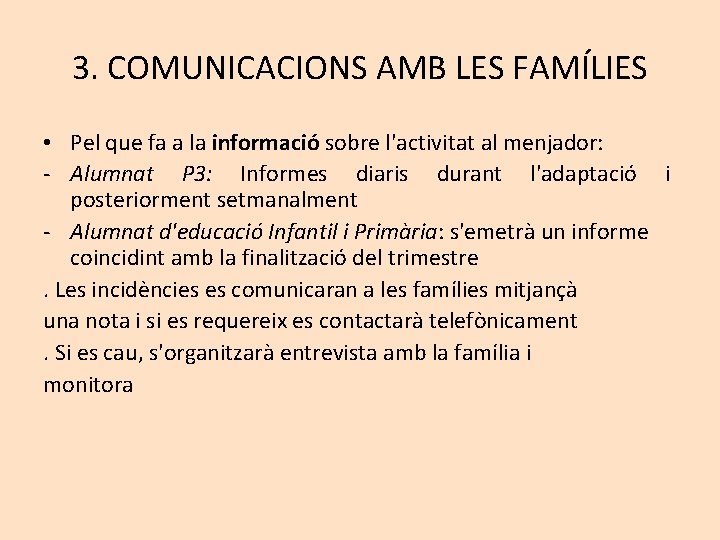 3. COMUNICACIONS AMB LES FAMÍLIES • Pel que fa a la informació sobre l'activitat