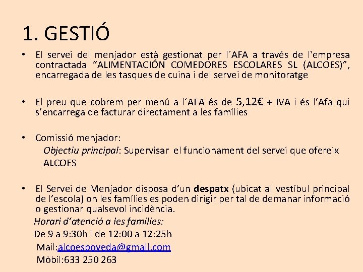 1. GESTIÓ • El servei del menjador està gestionat per l´AFA a través de