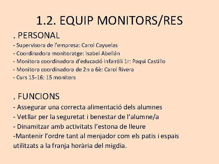 1. 2. EQUIP MONITORS/RES. PERSONAL - Supervisora de l'empresa: Carol Cayuelas - Coordinadora monitoratge: