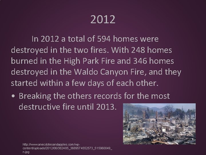 2012 In 2012 a total of 594 homes were destroyed in the two fires.