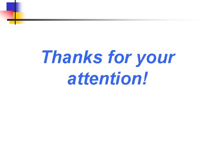 Thanks for your attention! 
