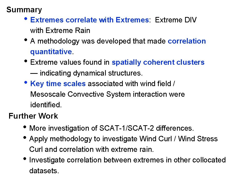 Summary • Extremes correlate with Extremes: • • • Extreme DIV with Extreme Rain