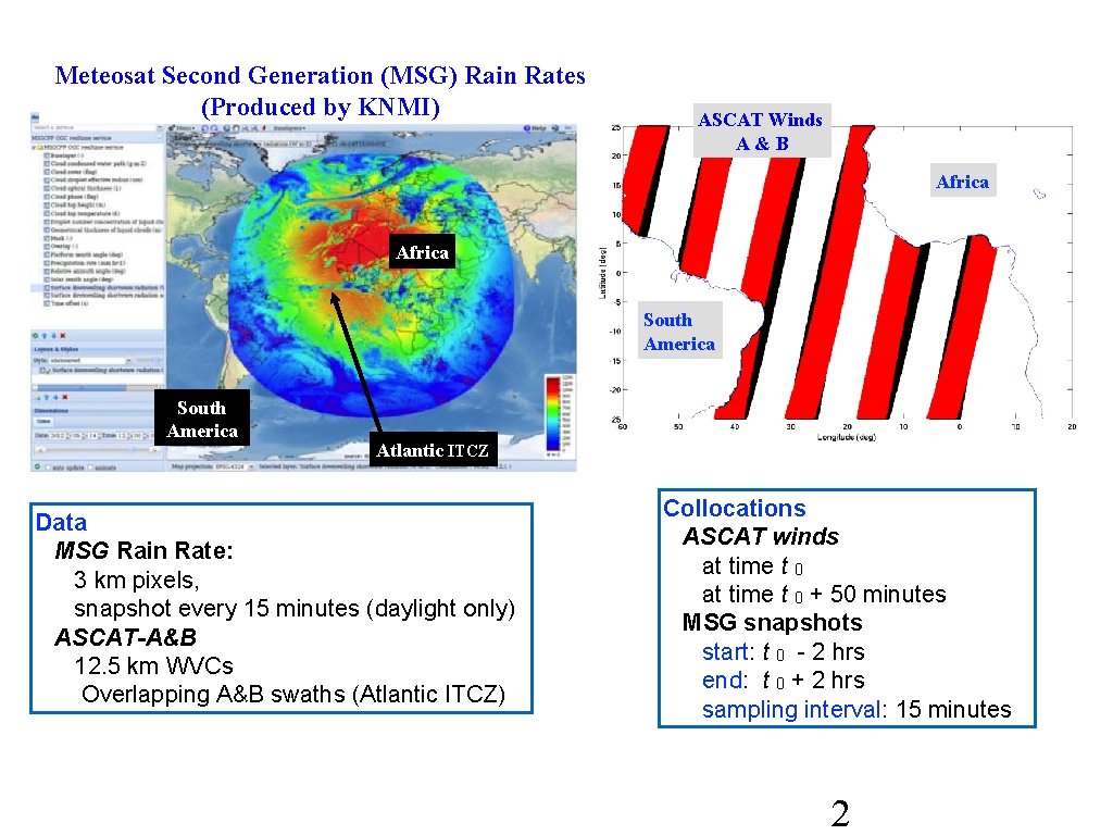 Meteosat Second Generation (MSG) Rain Rates (Produced by KNMI) ASCAT Winds A&B Africa South