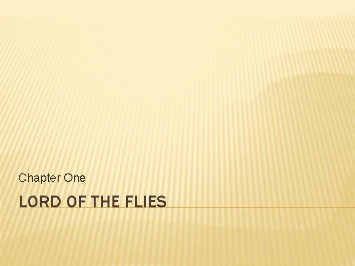 Chapter One LORD OF THE FLIES 
