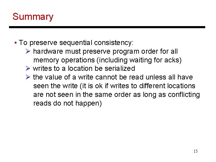 Summary • To preserve sequential consistency: Ø hardware must preserve program order for all