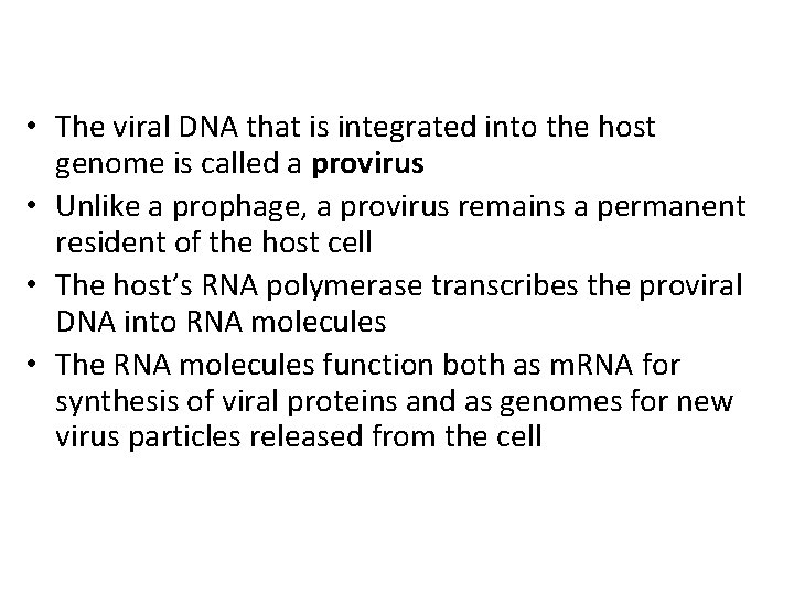  • The viral DNA that is integrated into the host genome is called