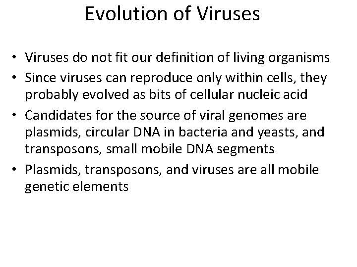 Evolution of Viruses • Viruses do not fit our definition of living organisms •