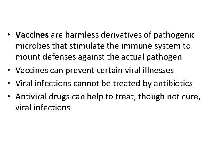  • Vaccines are harmless derivatives of pathogenic microbes that stimulate the immune system
