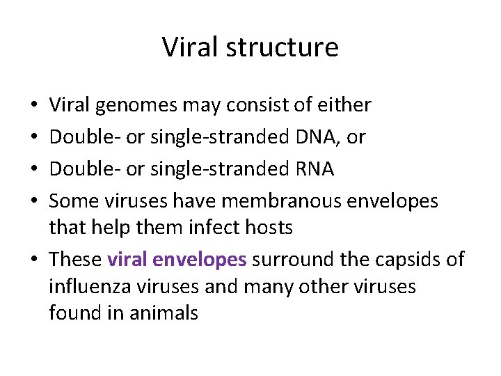 Viral structure Viral genomes may consist of either Double- or single-stranded DNA, or Double-