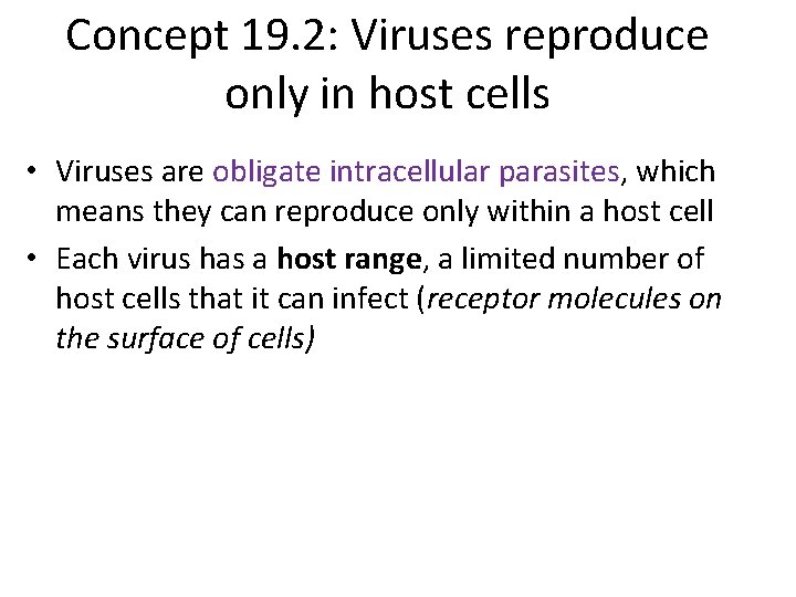 Concept 19. 2: Viruses reproduce only in host cells • Viruses are obligate intracellular