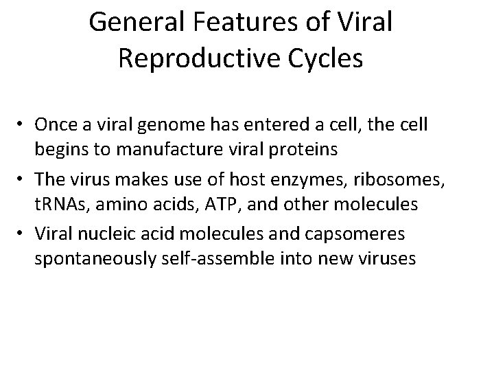 General Features of Viral Reproductive Cycles • Once a viral genome has entered a