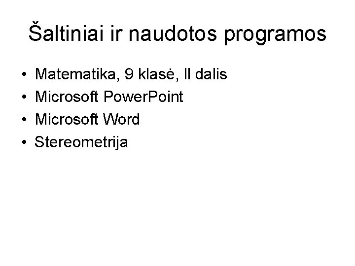 Šaltiniai ir naudotos programos • • Matematika, 9 klasė, ll dalis Microsoft Power. Point