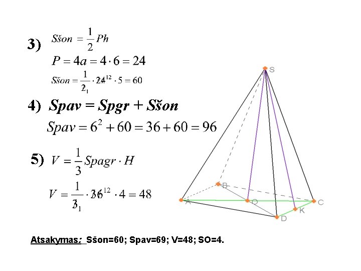 3) 4) Spav = Spgr + Sšon 5) Atsakymas: Sšon=60; Spav=69; V=48; SO=4. 