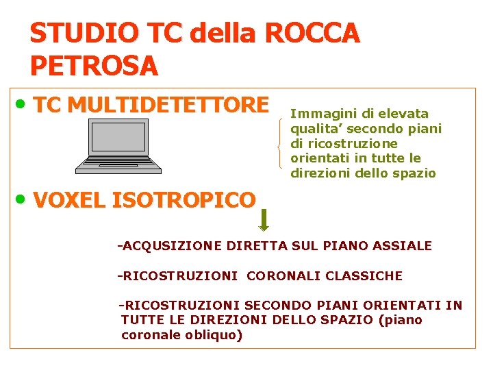 STUDIO TC della ROCCA PETROSA • TC MULTIDETETTORE Immagini di elevata qualita’ secondo piani