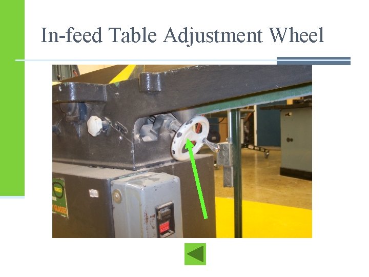 In-feed Table Adjustment Wheel In-feed Table Adjustment Wheel