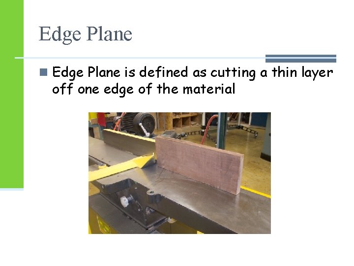 Edge Plane n Edge Plane is defined as cutting a thin layer off one Edge Plane n Edge Plane is defined as cutting a thin layer off one