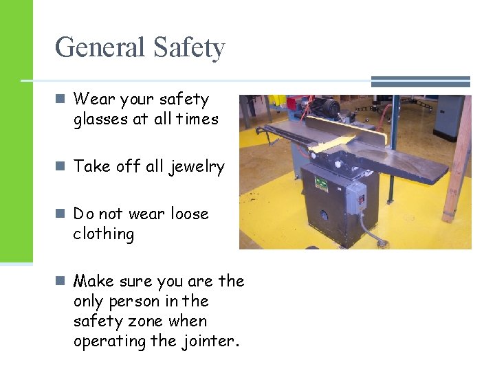 General Safety n Wear your safety glasses at all times n Take off all General Safety n Wear your safety glasses at all times n Take off all