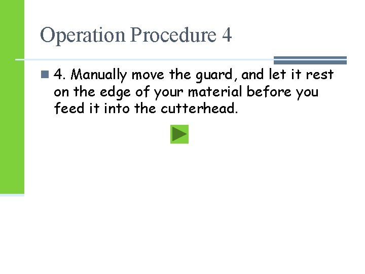 Operation Procedure 4 n 4. Manually move the guard, and let it rest on Operation Procedure 4 n 4. Manually move the guard, and let it rest on