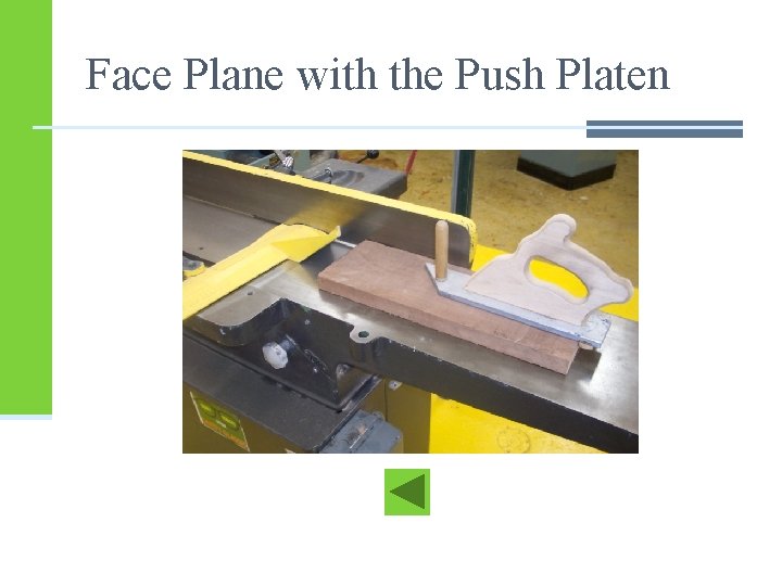 Face Plane with the Push Platen Face Plane with the Push Platen