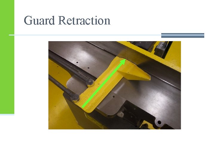 Guard Retraction Guard Retraction