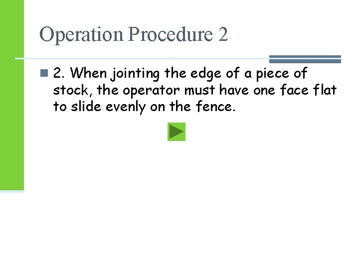 Operation Procedure 2 n 2. When jointing the edge of a piece of stock, Operation Procedure 2 n 2. When jointing the edge of a piece of stock,