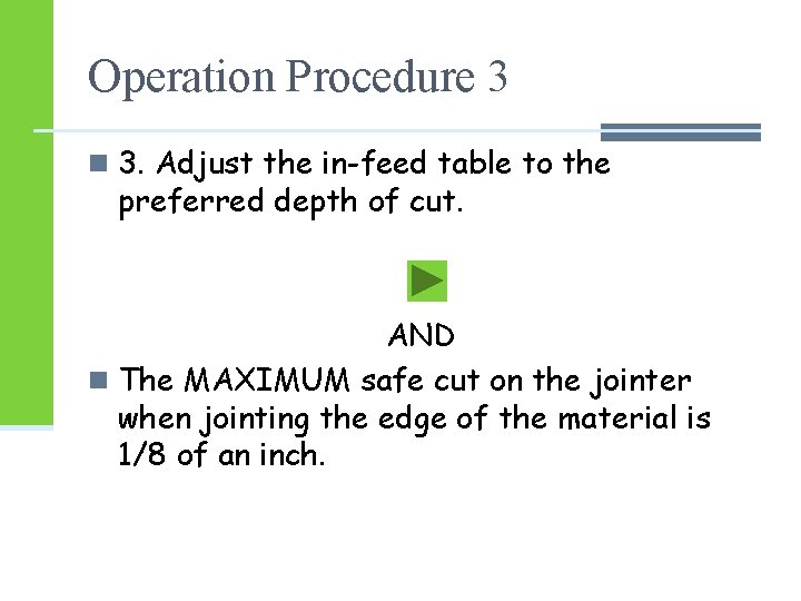 Operation Procedure 3 n 3. Adjust the in-feed table to the preferred depth of Operation Procedure 3 n 3. Adjust the in-feed table to the preferred depth of